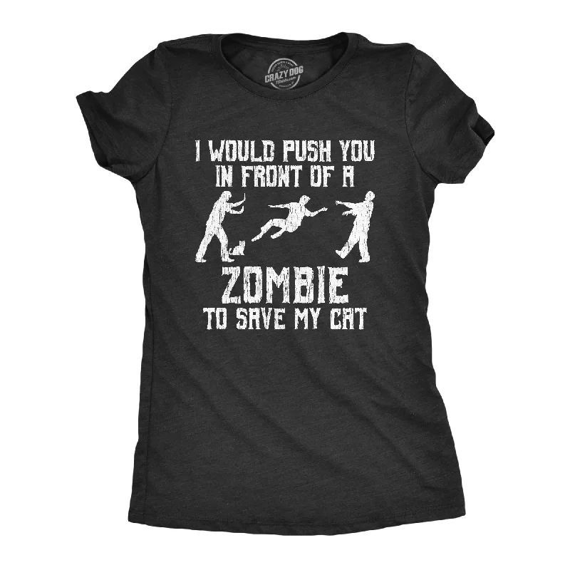 trendy drawstring hem top for ladies -I Would Push You In Front Of A Zombie To Save My Cat Women's T Shirt