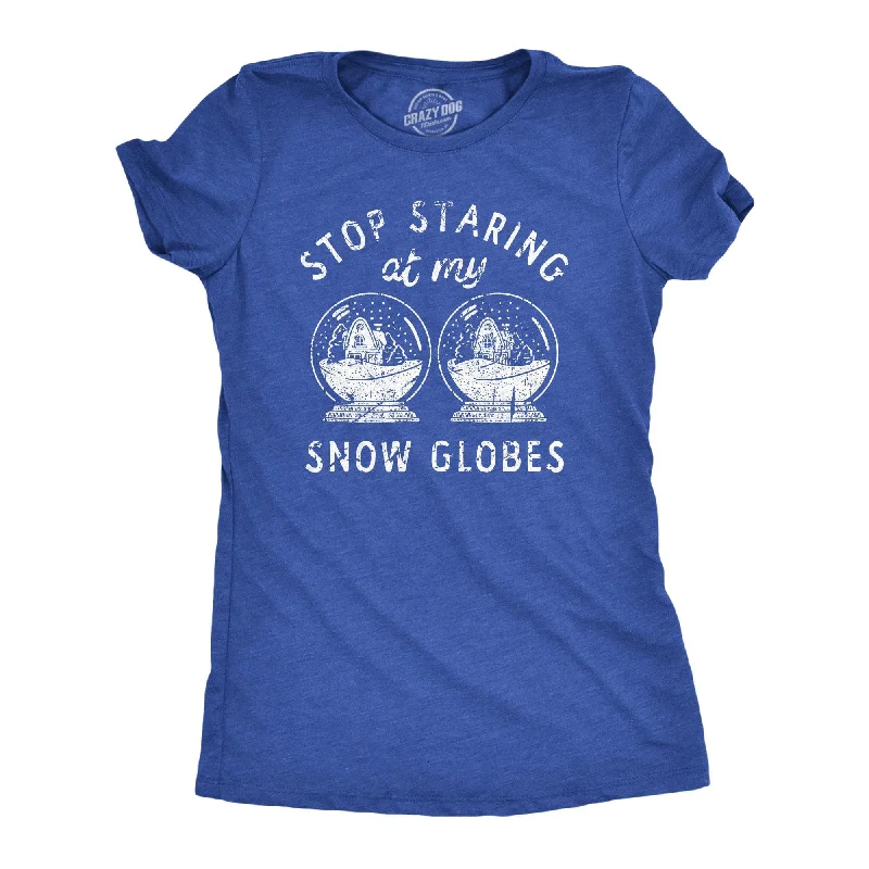 off-the-shoulder ruffle top for women -Stop Staring At My Snow Globes Women's T Shirt