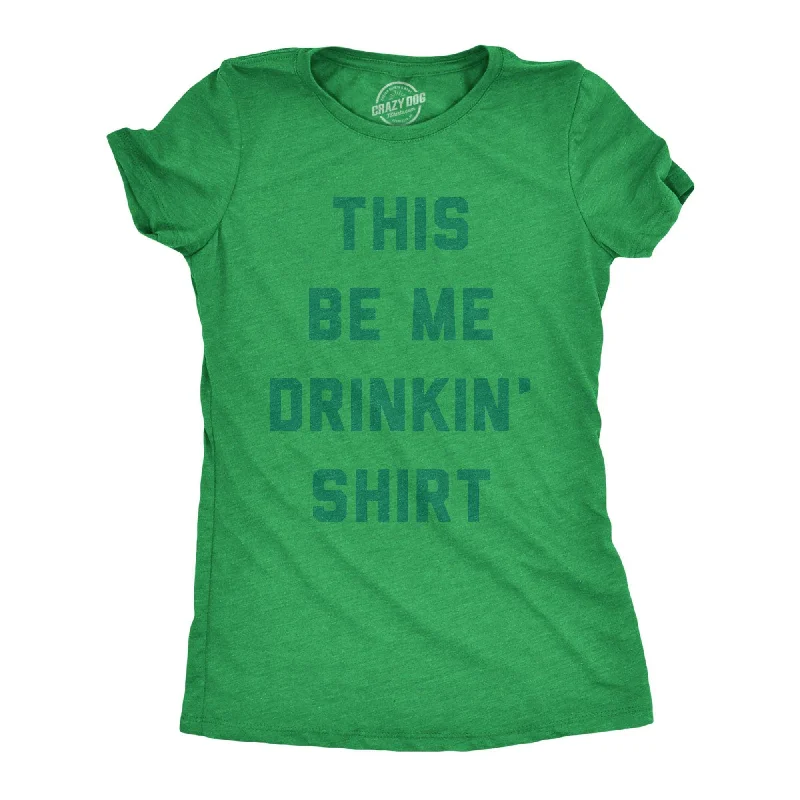 ladies' lightweight summer top -This Be Me Drinkin Shirt Women's T Shirt