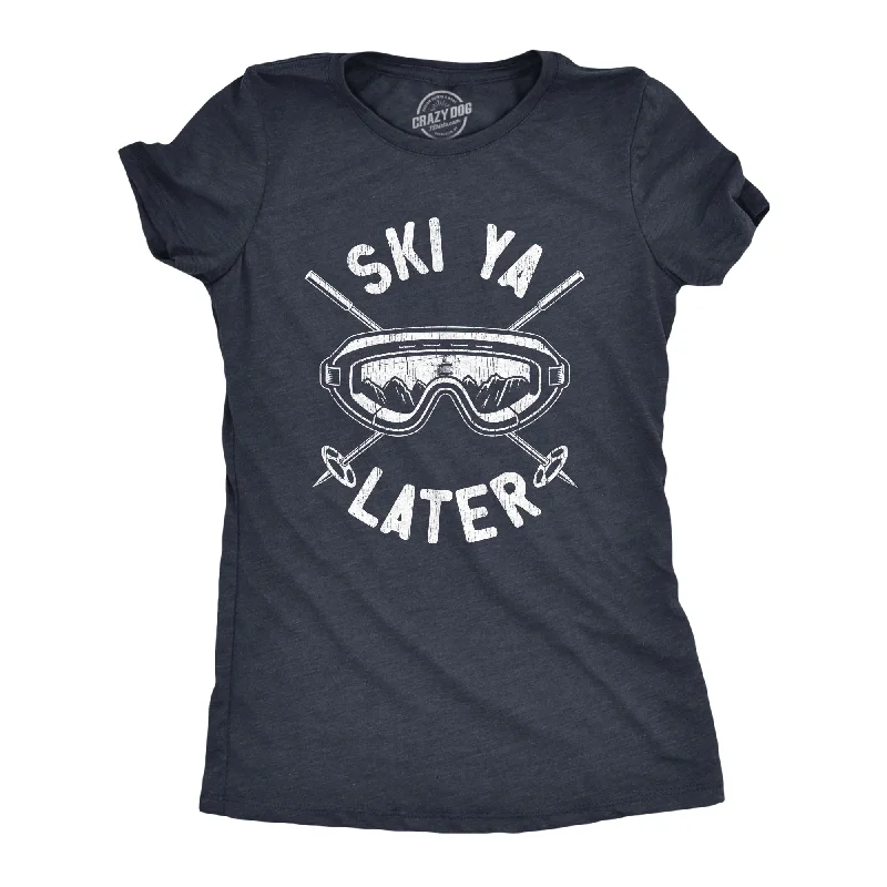 women's breathable activewear top -Ski Ya Later Women's T Shirt