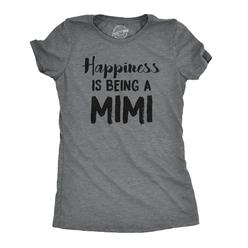 breathable moisture-wicking top for women -Happiness Is Being A Mimi Women's T Shirt