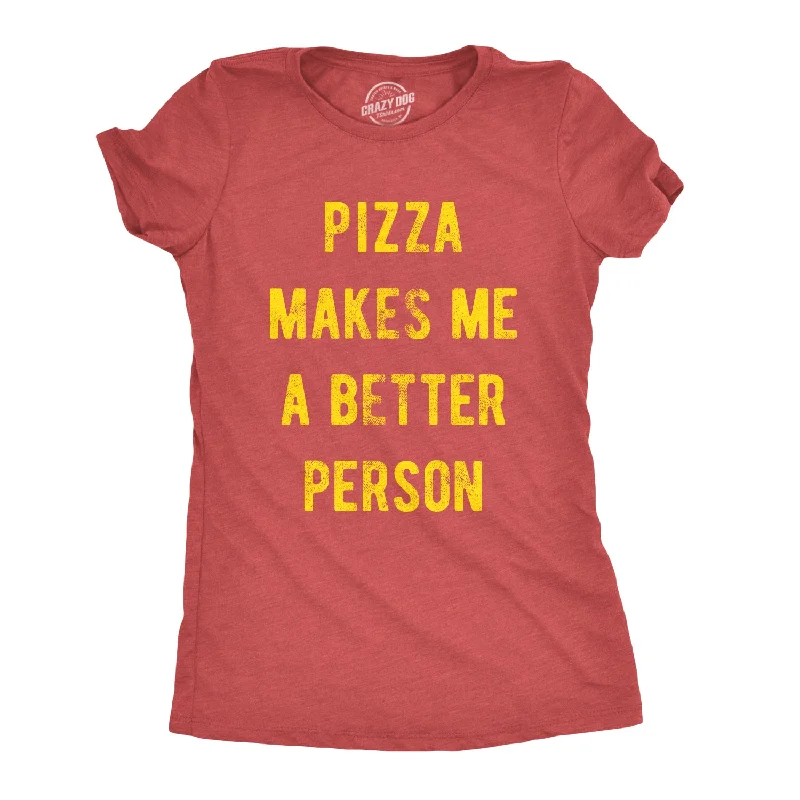 comfortable bamboo fabric top for women -Pizza Makes Me A Better Person Women's T Shirt