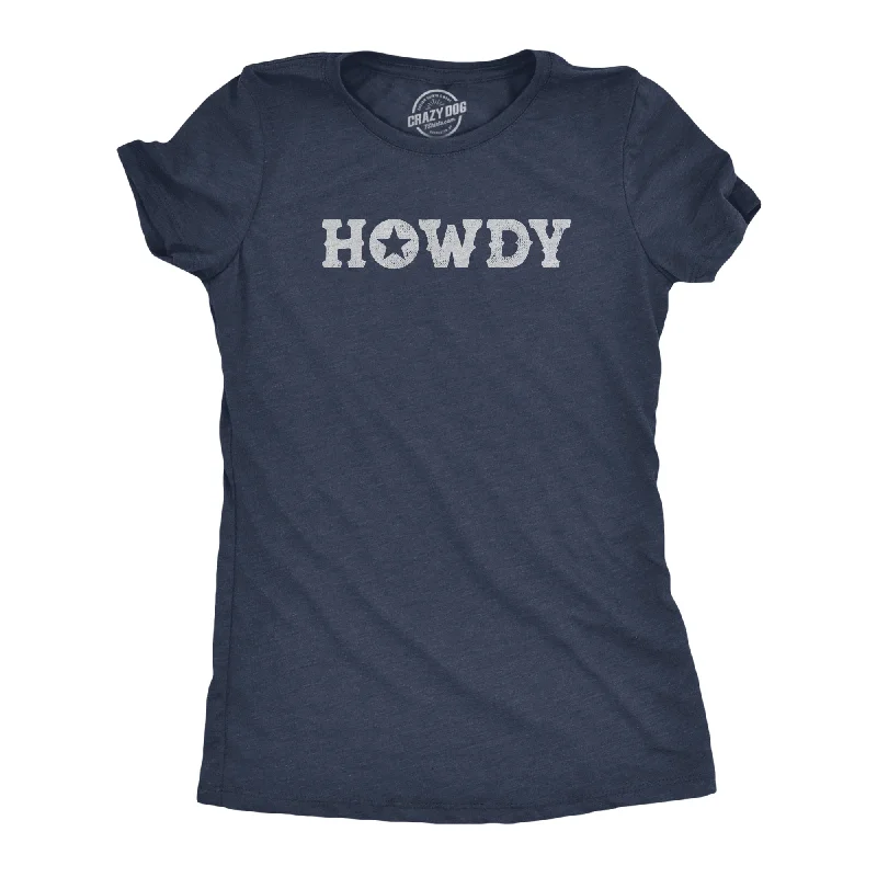 ladies' long sleeve top -Howdy Women's T Shirt