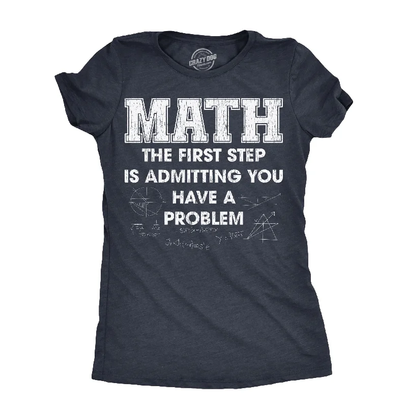 trendy square-neck blouse for ladies -Math The Frist Step Is Admitting You Have A Problem Women's T Shirt