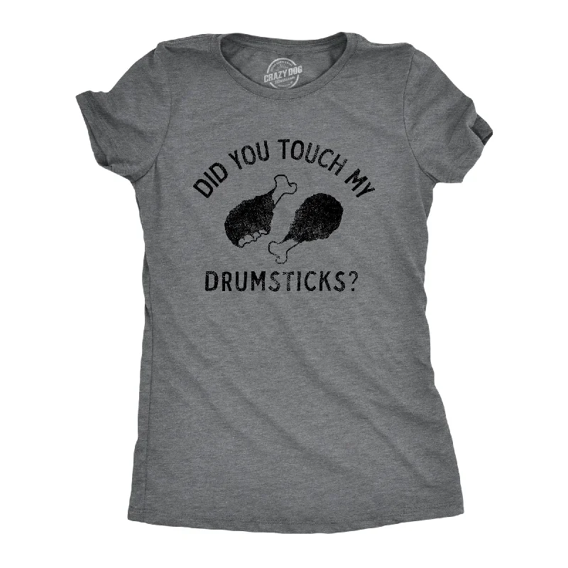 women's business casual blouse -Did You Touch My Drumsticks Women's T Shirt