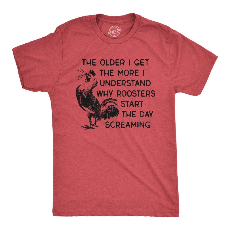 women's seamless fitted top -The Older I Get The More I Understand Why Roosters Start The Day Screaming Women's T Shirt