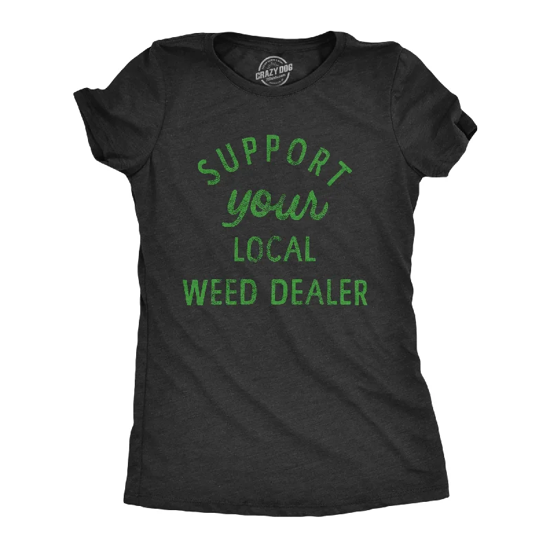 loose-fit linen top for women -Support Your Local Weed Dealer Women's T Shirt