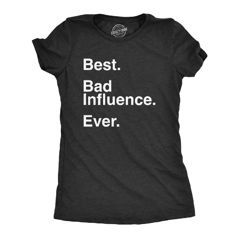 women's minimalist turtleneck top -Best Bad Influence Ever Women's T Shirt