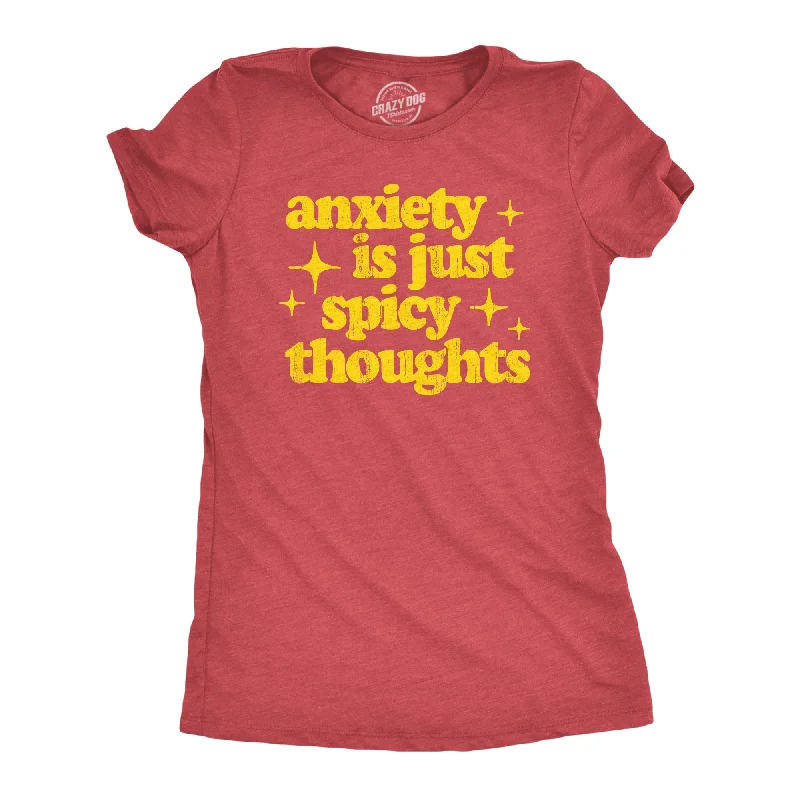 women's silky satin blouse -Anxiety Is Just Spicy Thoughts Women's T Shirt